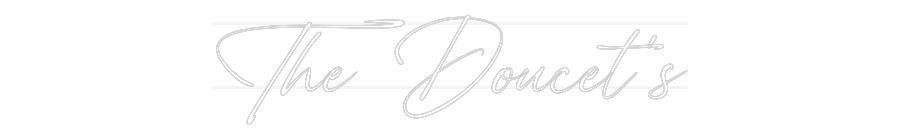 Your Custom Neon Sign The Doucet’s