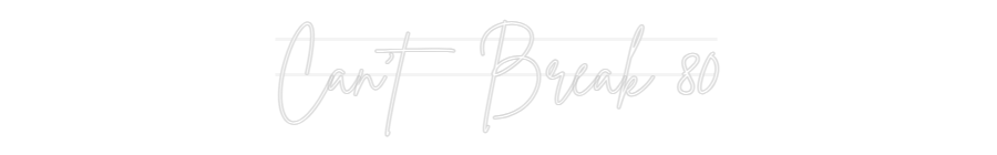 Your Custom Neon Sign Can't Break 80