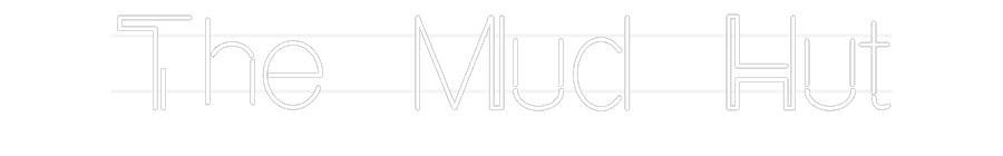 Your Custom Neon Sign The Mud Hut