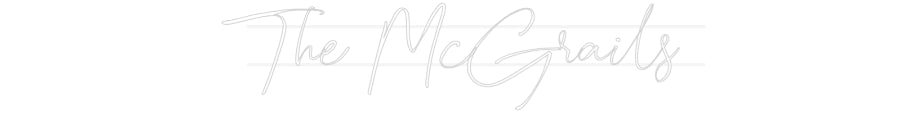 Your Custom Neon Sign The McGrails