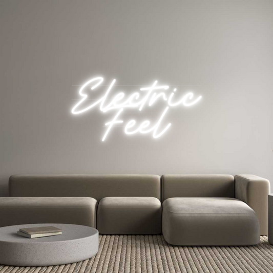 Your Custom Neon Sign Electric
Feel