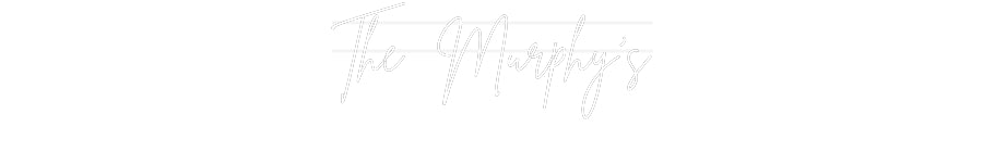 Your Custom Neon Sign The Murphy’s