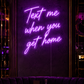 Text Me Wen You Get Home
